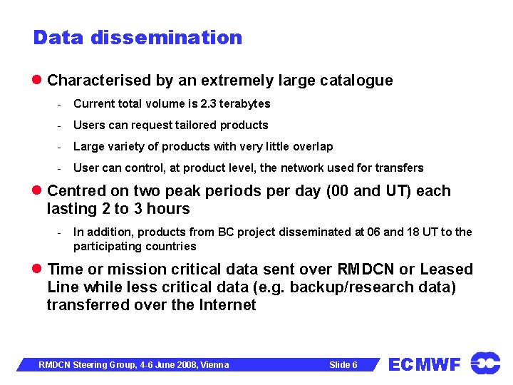 Data dissemination Characterised by an extremely large catalogue - Current total volume is 2.