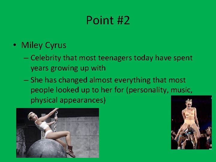 Point #2 • Miley Cyrus – Celebrity that most teenagers today have spent years