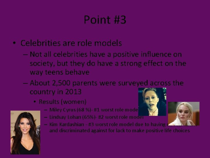 Point #3 • Celebrities are role models – Not all celebrities have a positive