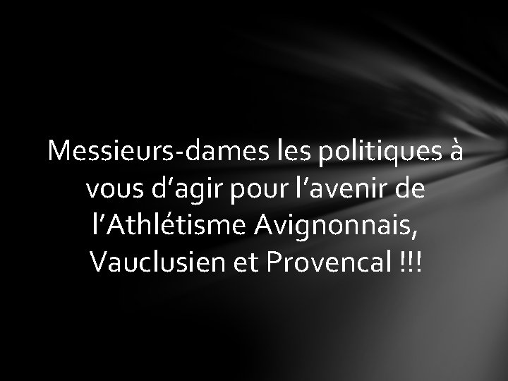 Messieurs-dames les politiques à vous d’agir pour l’avenir de l’Athlétisme Avignonnais, Vauclusien et Provencal