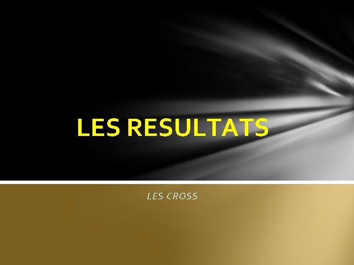 LES RESULTATS LES CROSS 