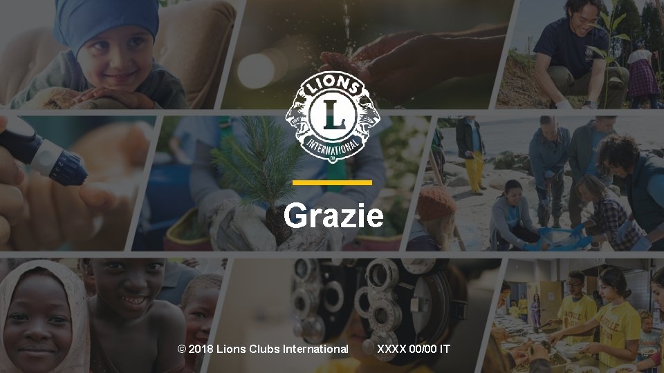 Grazie © 2018 Lions Clubs International XXXX 00/00 IT 14 