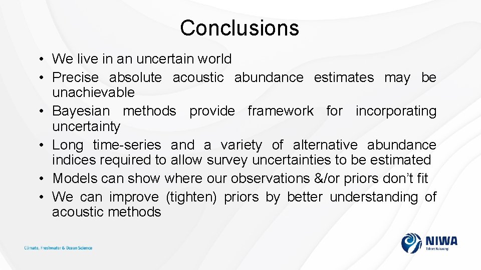 Conclusions • We live in an uncertain world • Precise absolute acoustic abundance estimates