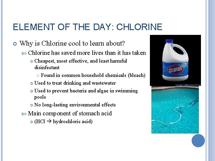 ELEMENT OF THE DAY: CHLORINE Why is Chlorine cool to learn about? Chlorine has