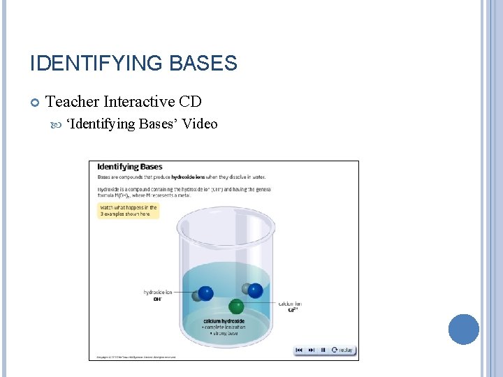 IDENTIFYING BASES Teacher Interactive CD ‘Identifying Bases’ Video 