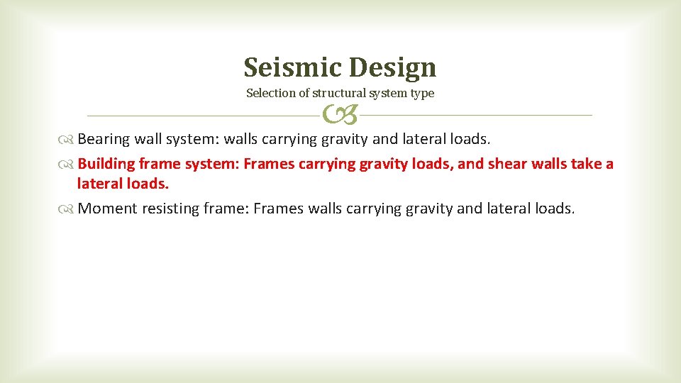 Seismic Design Selection of structural system type Bearing wall system: walls carrying gravity and Seismic Design Selection of structural system type Bearing wall system: walls carrying gravity and