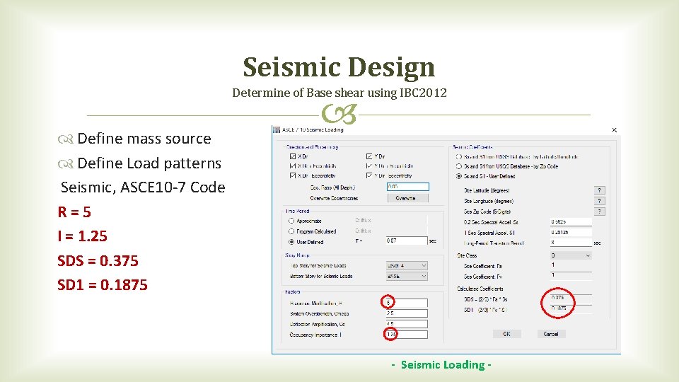 Seismic Design Determine of Base shear using IBC 2012 Define mass source Define Load Seismic Design Determine of Base shear using IBC 2012 Define mass source Define Load
