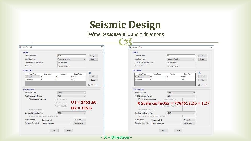 Seismic Design Define Response in X, and Y directions U 1 = 2451. 66 Seismic Design Define Response in X, and Y directions U 1 = 2451. 66