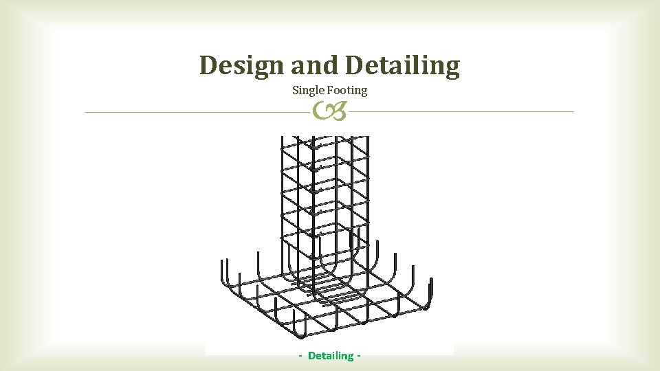Design and Detailing Single Footing - Detailing - Design and Detailing Single Footing - Detailing -