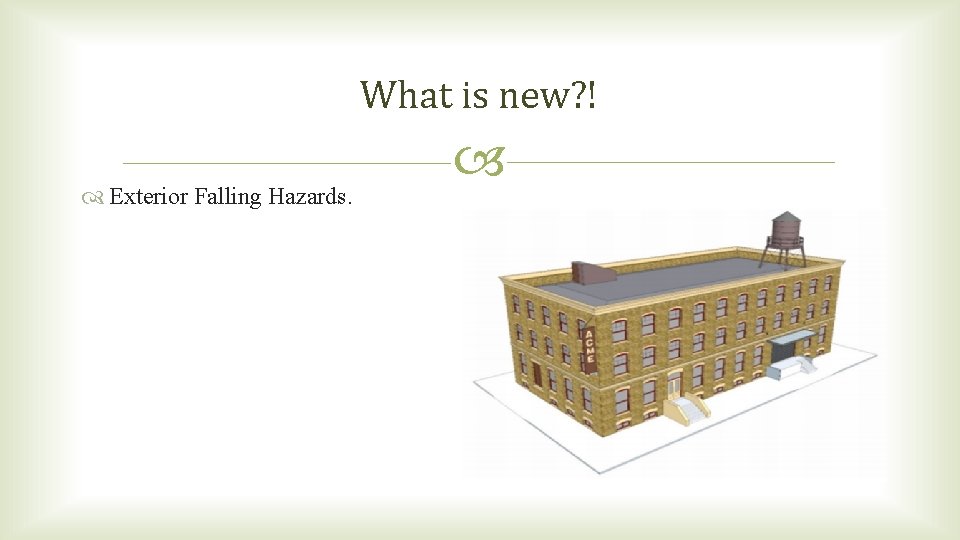 What is new? ! Exterior Falling Hazards. What is new? ! Exterior Falling Hazards.