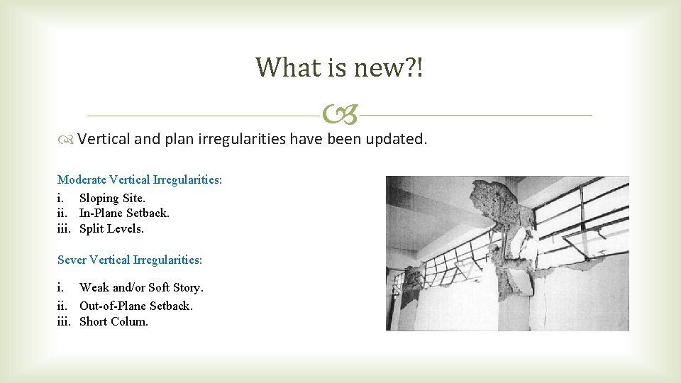 What is new? ! Vertical and plan irregularities have been updated. Moderate Vertical Irregularities: What is new? ! Vertical and plan irregularities have been updated. Moderate Vertical Irregularities: