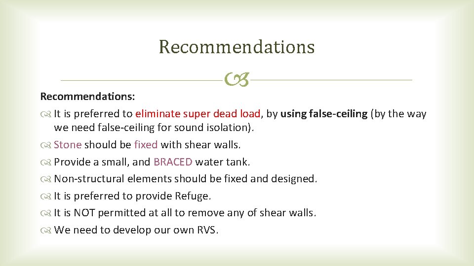 Recommendations: It is preferred to eliminate super dead load, by using false-ceiling (by the Recommendations: It is preferred to eliminate super dead load, by using false-ceiling (by the