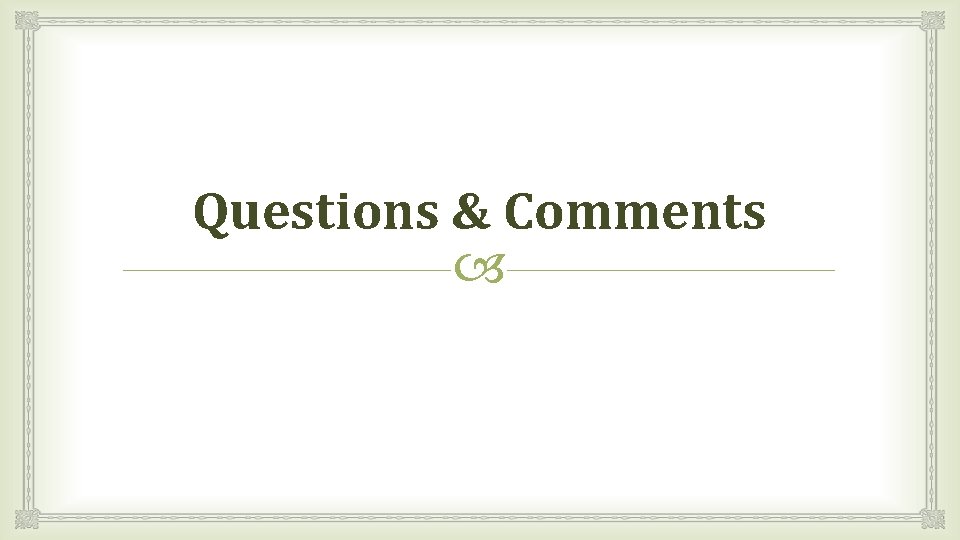 Questions & Comments Questions & Comments