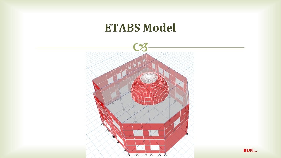 ETABS Model RUN… ETABS Model RUN…