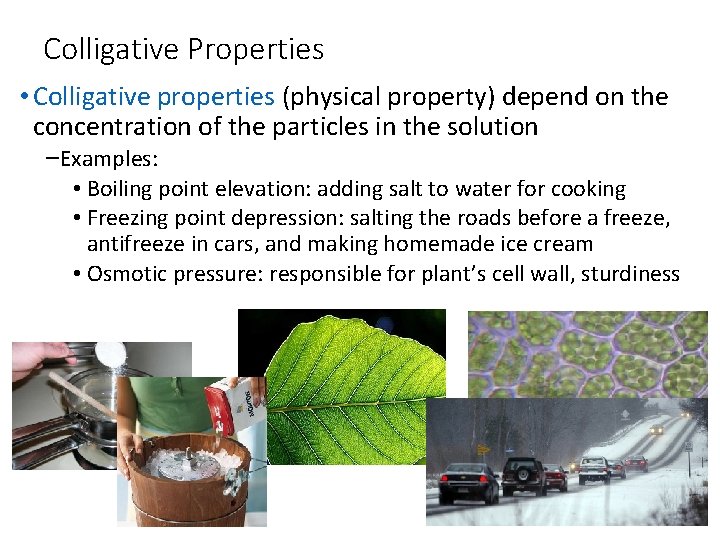 Colligative Properties • Colligative properties (physical property) depend on the concentration of the particles