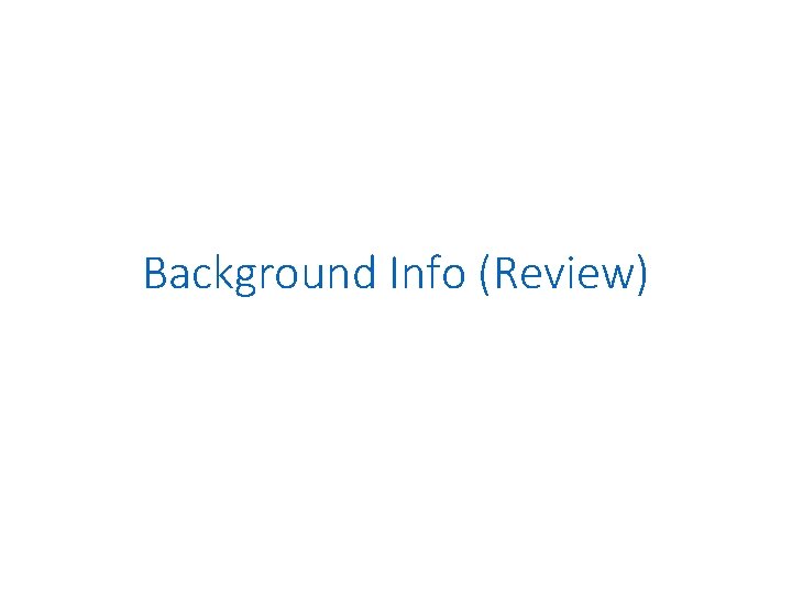 Background Info (Review) 