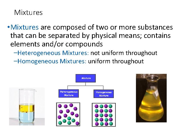 Mixtures • Mixtures are composed of two or more substances that can be separated