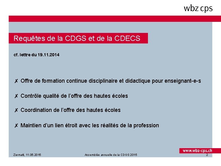 Requêtes de la CDGS et de la CDECS cf. lettre du 19. 11. 2014