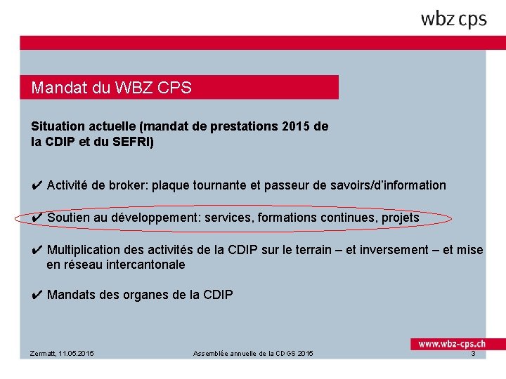 Mandat du WBZ CPS Situation actuelle (mandat de prestations 2015 de la CDIP et