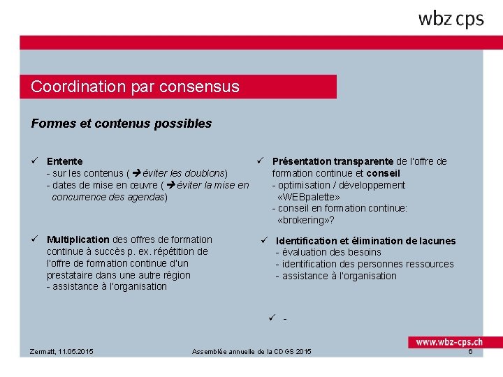 Coordination par consensus Formes et contenus possibles ü Entente ü Présentation transparente de l’offre