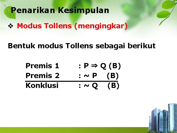 Penarikan Kesimpulan v Modus Tollens (mengingkar) Bentuk modus Tollens sebagai berikut Premis 1 Premis