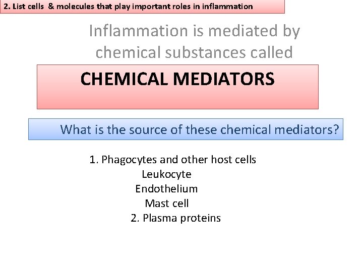 2. List cells & molecules that play important roles in inflammation Inflammation is mediated