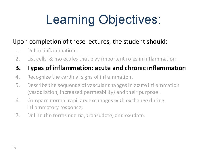 Learning Objectives: Upon completion of these lectures, the student should: 1. 2. Define inflammation.