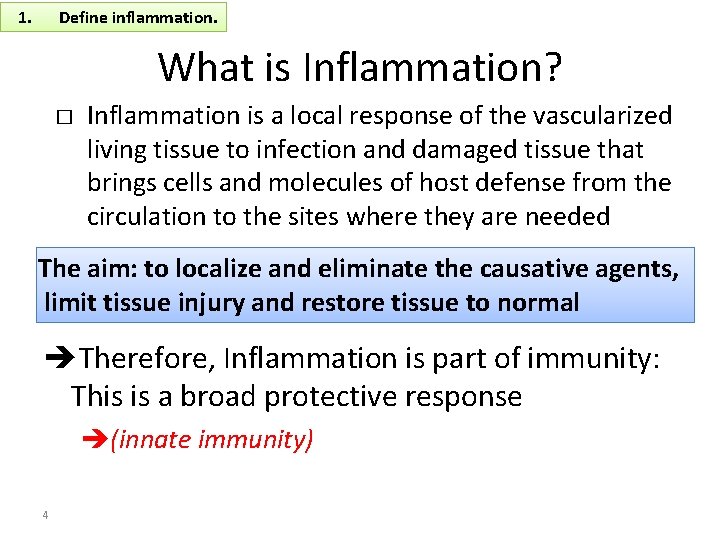 1. Define inflammation. What is Inflammation? � Inflammation is a local response of the
