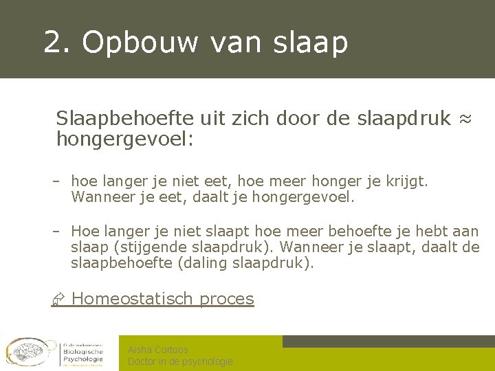 2. Opbouw van slaap Slaapbehoefte uit zich door de slaapdruk ≈ hongergevoel: – hoe