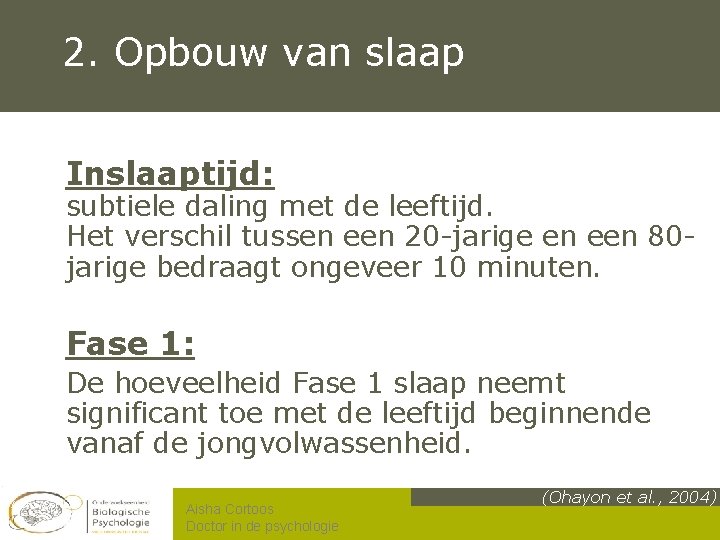 2. Opbouw van slaap Inslaaptijd: subtiele daling met de leeftijd. Het verschil tussen een