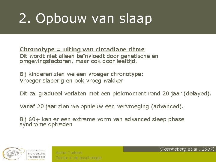 2. Opbouw van slaap Chronotype = uiting van circadiane ritme Dit wordt niet alleen