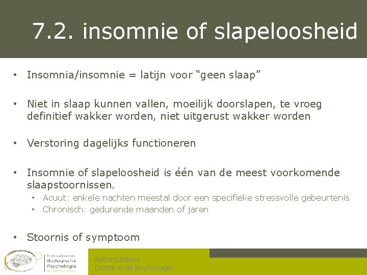 7. 2. insomnie of slapeloosheid • Insomnia/insomnie = latijn voor “geen slaap” • Niet