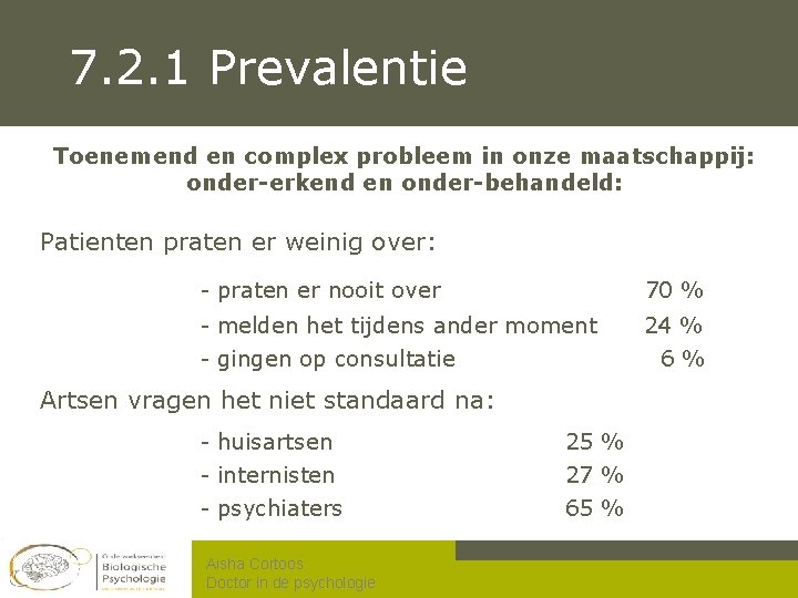 7. 2. 1 Prevalentie Toenemend en complex probleem in onze maatschappij: onder-erkend en onder-behandeld: