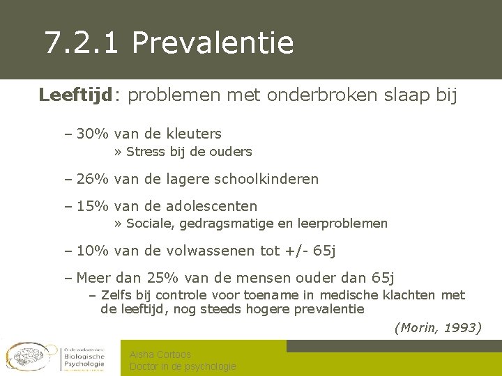 7. 2. 1 Prevalentie Leeftijd: problemen met onderbroken slaap bij – 30% van de