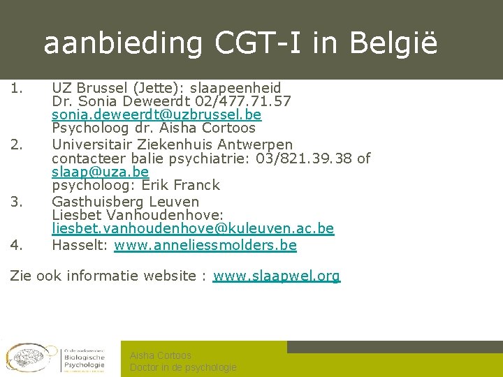 aanbieding CGT-I in België 1. 2. 3. 4. UZ Brussel (Jette): slaapeenheid Dr. Sonia