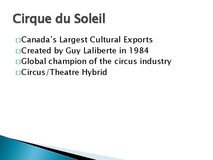 Cirque du Soleil � Canada’s Largest Cultural Exports � Created by Guy Laliberte in
