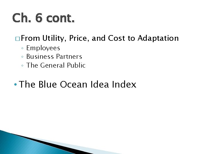Ch. 6 cont. � From Utility, Price, and Cost to Adaptation ◦ Employees ◦