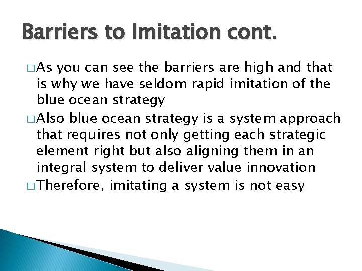Barriers to Imitation cont. � As you can see the barriers are high and