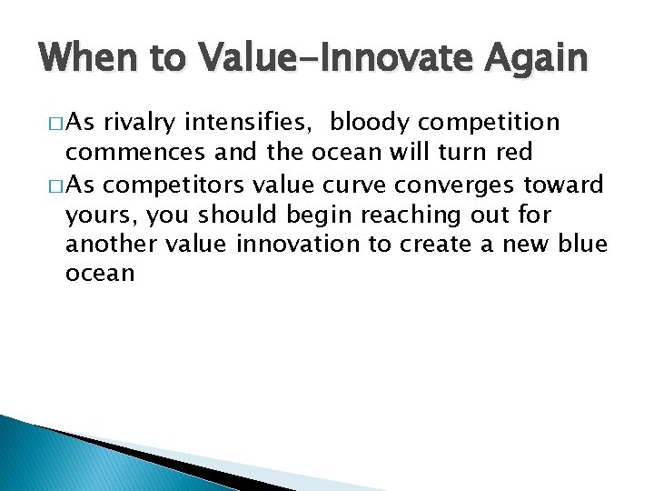 When to Value-Innovate Again � As rivalry intensifies, bloody competition commences and the ocean
