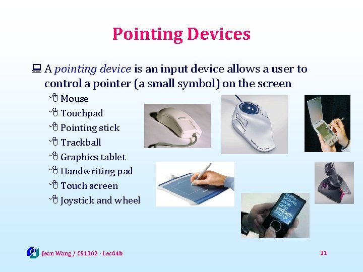 Pointing Devices : A pointing device is an input device allows a user to