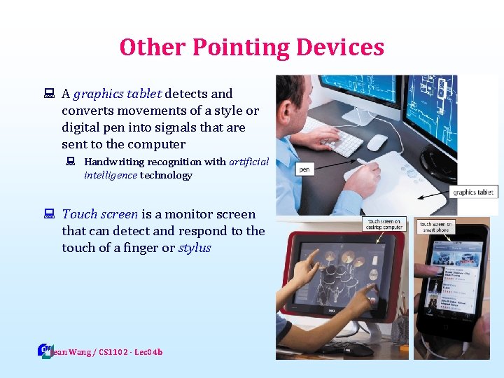 Other Pointing Devices : A graphics tablet detects and converts movements of a style