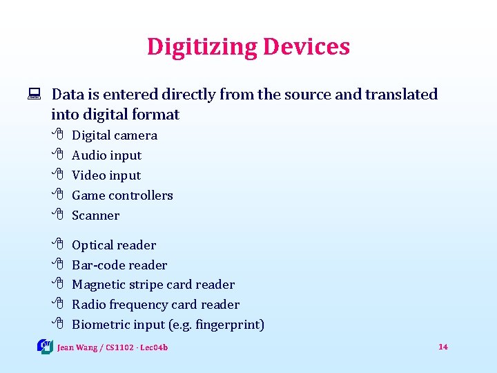 Digitizing Devices : Data is entered directly from the source and translated into digital