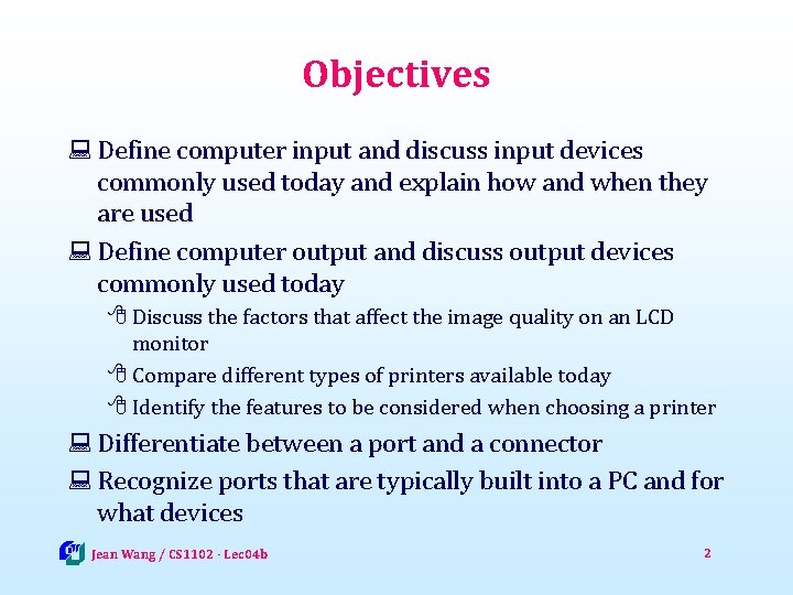 Objectives : Define computer input and discuss input devices commonly used today and explain