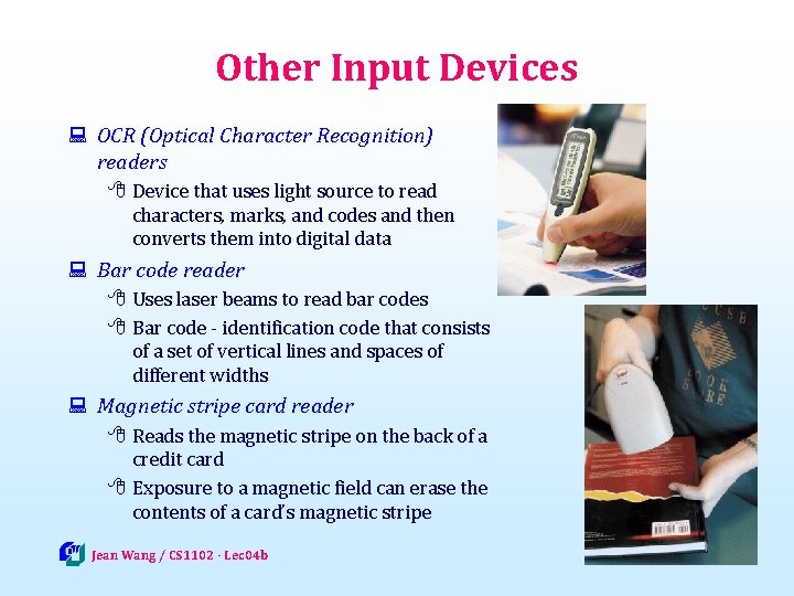 Other Input Devices : OCR (Optical Character Recognition) readers 8 Device that uses light
