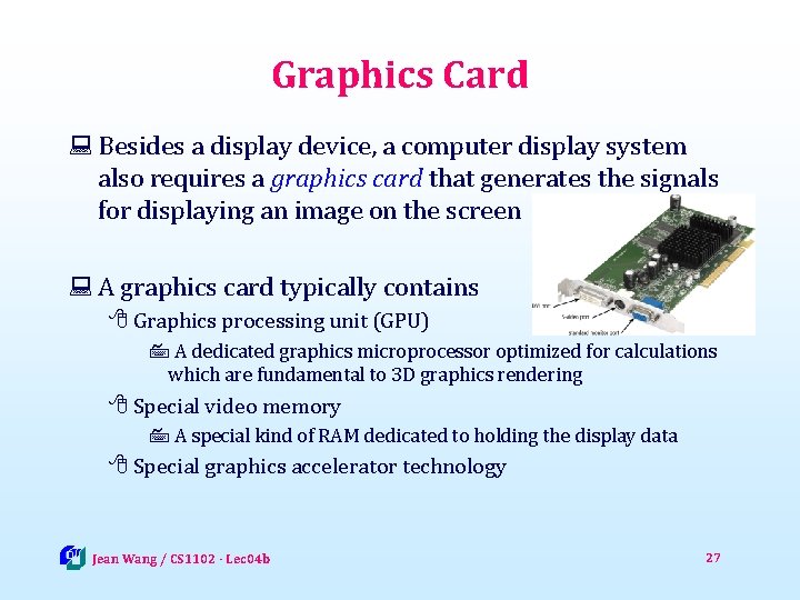 Graphics Card : Besides a display device, a computer display system also requires a