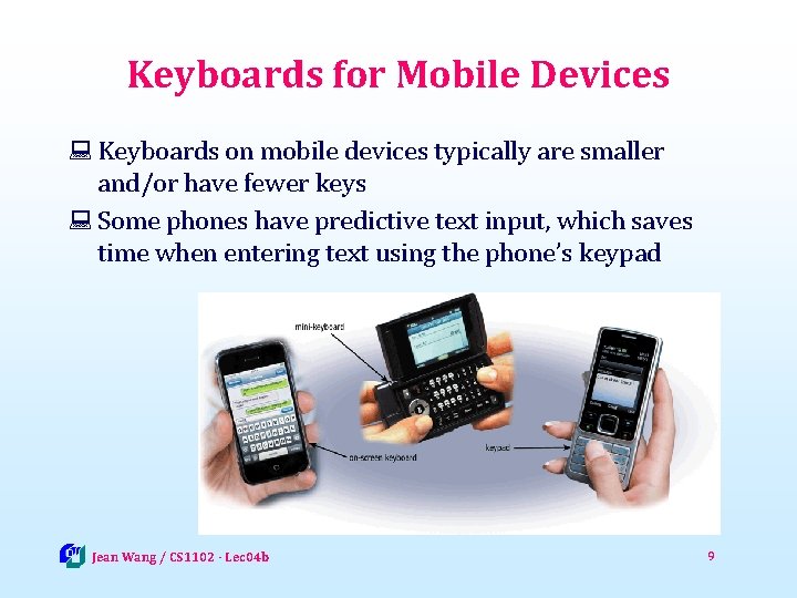 Keyboards for Mobile Devices : Keyboards on mobile devices typically are smaller and/or have
