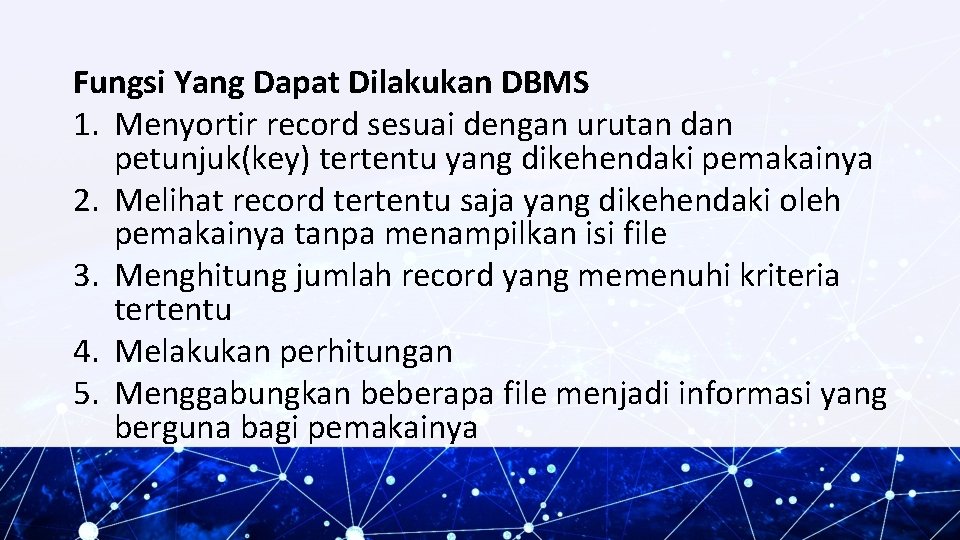 Fungsi Yang Dapat Dilakukan DBMS 1. Menyortir record sesuai dengan urutan dan petunjuk(key) tertentu