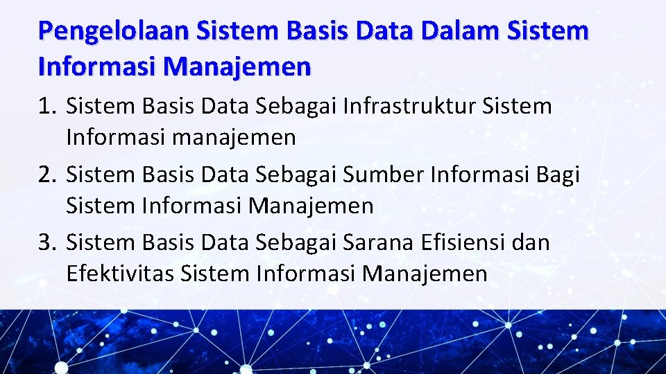 Pengelolaan Sistem Basis Data Dalam Sistem Informasi Manajemen 1. Sistem Basis Data Sebagai Infrastruktur