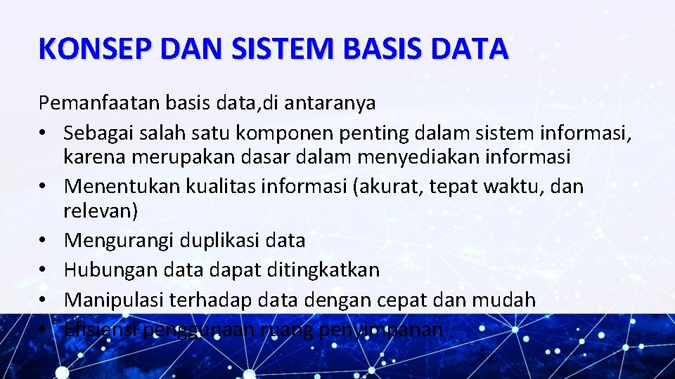 KONSEP DAN SISTEM BASIS DATA Pemanfaatan basis data, di antaranya • Sebagai salah satu