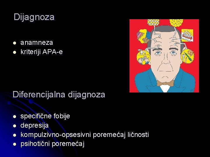 Dijagnoza l l anamneza kriteriji APA-e Diferencijalna dijagnoza l l specifične fobije depresija kompulzivno-opsesivni